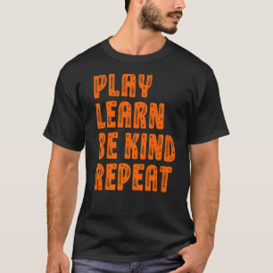 T-shirt Play Learn Be Genre Répéter le Plante Unity Day 20