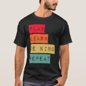 T-shirt Play Learn Be Kind Repeat Anti Bullying Kindness U (Devant)