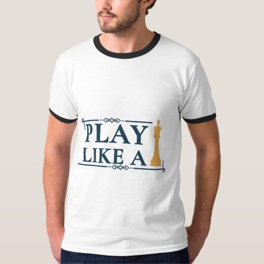 T-shirt Play Like a King – Power Strategy Quote - Style A (Devant)