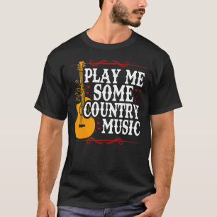 T-shirt Play Me some Country Music 2