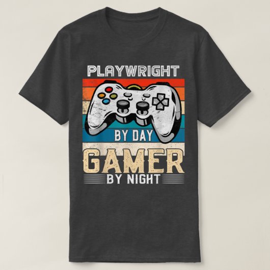 T-shirt Playwright by day gamer by night video gamers (Design devant)