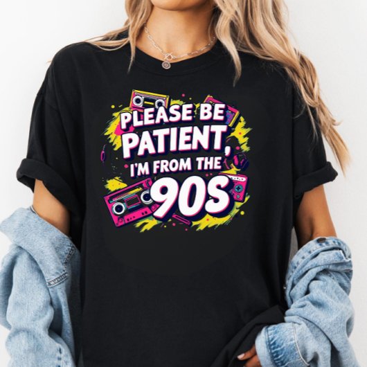 T-shirt Please Be Patient with Me I'm from the 1900s