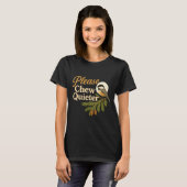 T-shirt Please Chew Quieter Funny Misophonia Bird Quote Lo (Devant entier)