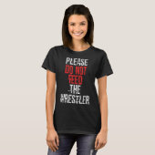 T-shirt Please Do Not Feed The Wrestler - Wrestling (Devant entier)