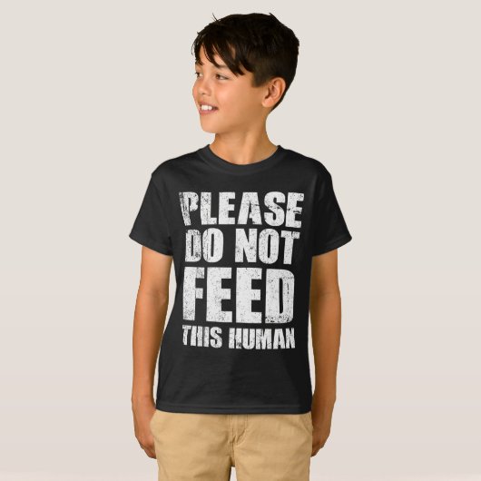 T-shirt Please Do Not Feed This Human  (Devant entier)