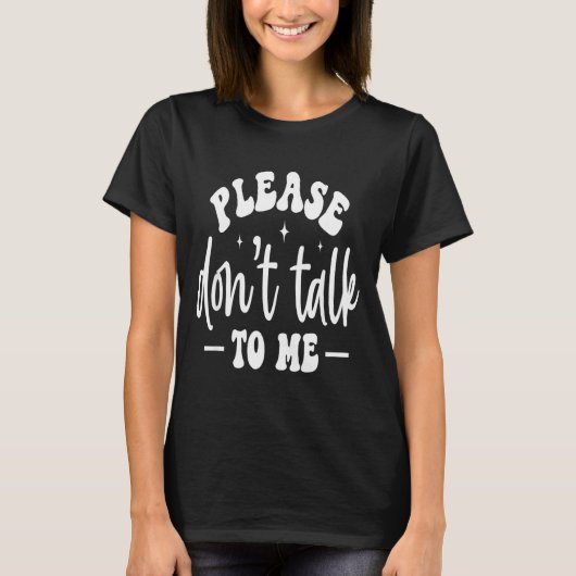 T-shirt Please Don’t Talk To Me, Funny Sarcastic Quotes (Devant)