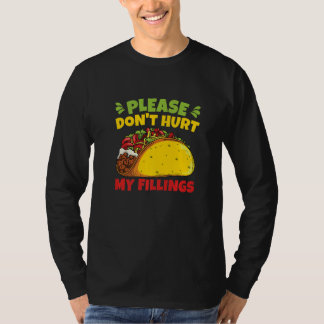 T-shirt Please don't hurt my fillings Pun for a Taco Fan  
