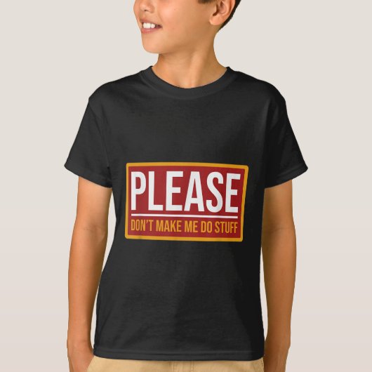 T-shirt Please Don't Make Me Do Stuff Funny Quotes Sarcast (Devant)