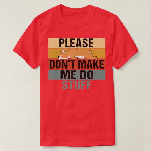 T-shirt Please Dont Make Me Do Stuff Funny Retro Corgi1118 (Design devant)