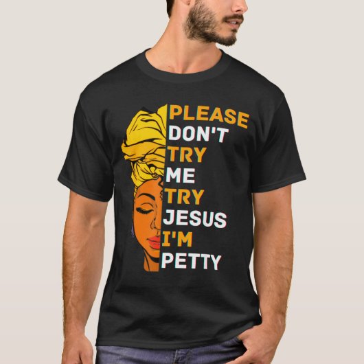 T-shirt Please Don't Try Me Try Jesus Black Girl Magic Mel (Devant)