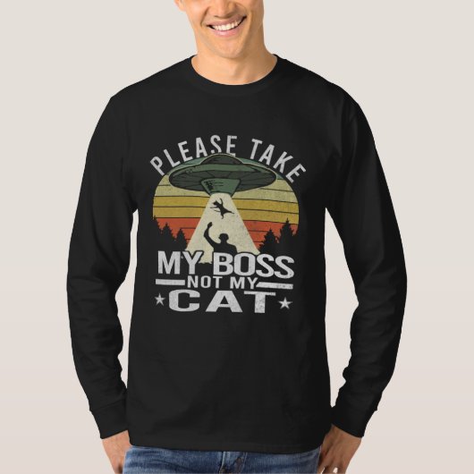 T-shirt Please Take My Boss Not My Cat  Cat Aliens Abducti (Devant)