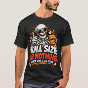 T-shirt Plein Format Ou Rien La Taille Snack Est Un Insult