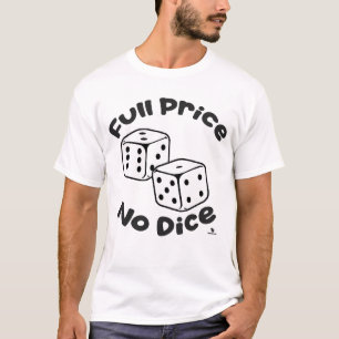 T-shirt Plein Prix Pas De Dice Fun Bargan Slogan