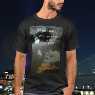 T-shirt Pleine lune Nuit Shift Nightime Litertime Citation