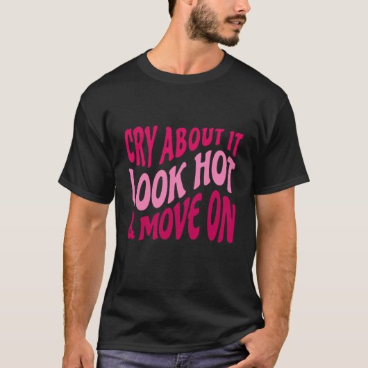 T-shirt Pleure À Ce Sujet Semble Chaud Déplacement Sur Cit (Devant)