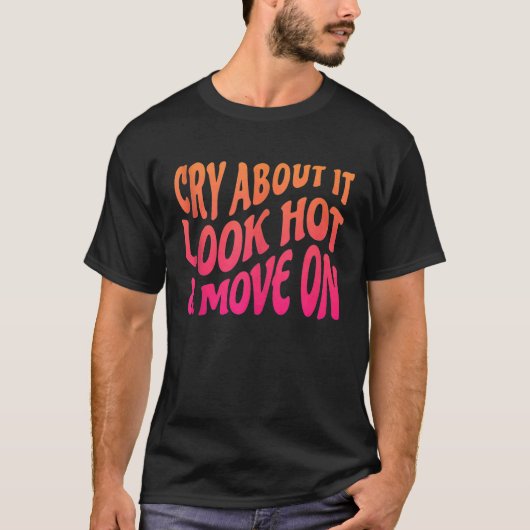 T-shirt Pleure À Ce Sujet Semble Chaud Déplacement Sur Cit (Devant)