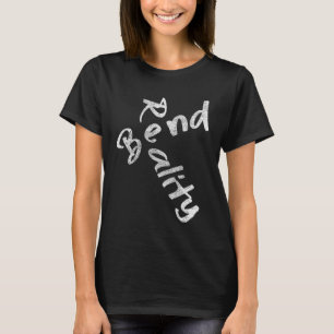 T-shirt Plier la réalité Je romps les règles