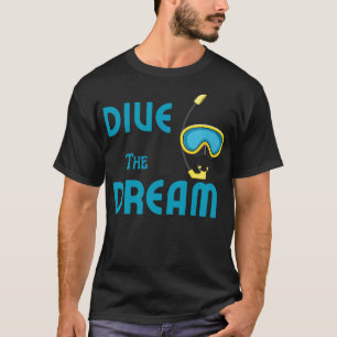 T-shirt Plonger le rêve Plongée sous-marine plongée plongé
