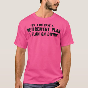 T-shirt Plongeur Oui J'Ai Un Régime De Retraite Plongée