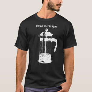 T-shirt Plongez Ce Mauvais Garçons French Press Café