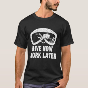 T-shirt Plongez Maintenant Travailler Plus Tard Plongée Pl