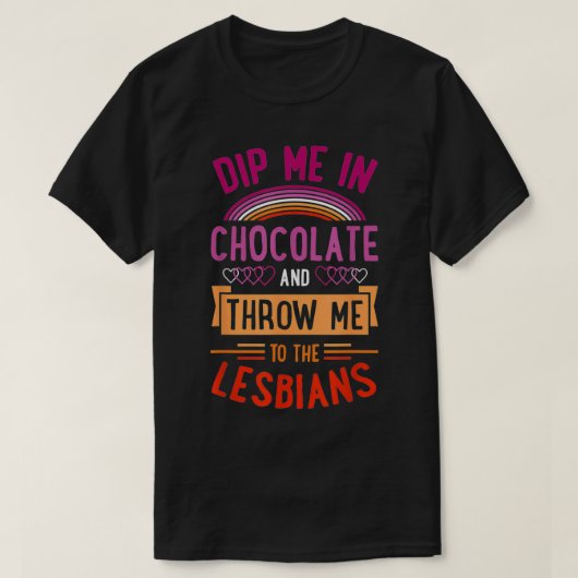 T-shirt Plongez-Moi Dans Le Chocolat Et Jetez-Moi Aux Lesb (Design devant)