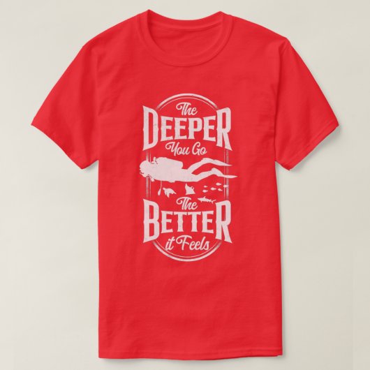 T-shirt Plongez Plus Vous Allez Plus Profond Il Sent Plais (Design devant)