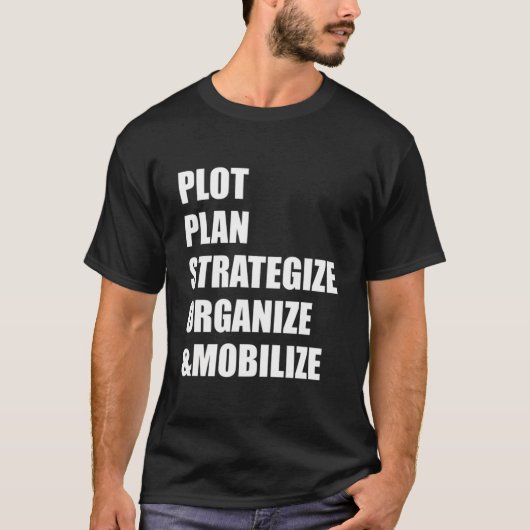 T-shirt Plot Plan Strategize Organize Mobilize (Devant)