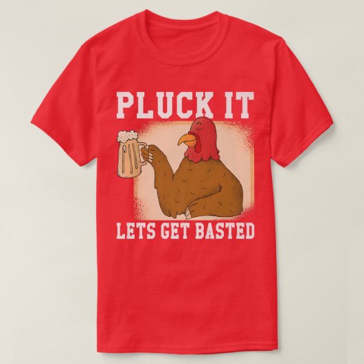 T-shirt Pluck it Lets get Basted Turkey (Design devant)