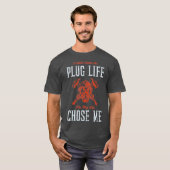 T-shirt Plug Life Funny Firefighter Volunteer Fire Chef (Devant entier)