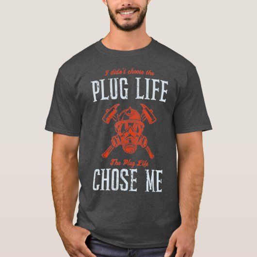 T-shirt Plug Life Funny Firefighter Volunteer Fire Chef (Devant)