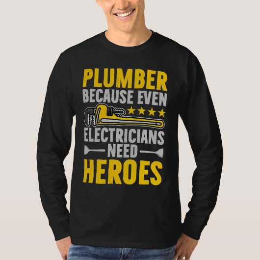 T-shirt Plumber Because Even Electricians Need Heroes Funn (Devant)