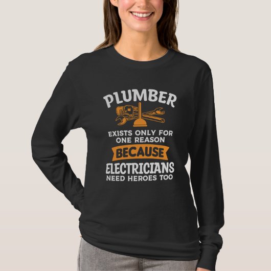 T-shirt Plumber Exists Only For One Reason Because Electri (Devant)