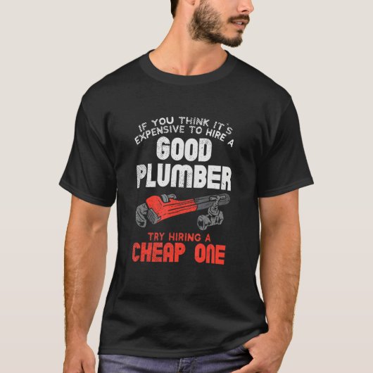 T-shirt Plumber For Pipefitter Hire A Good Plumber (Devant)