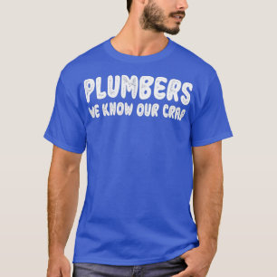 T-shirt Plumbers Nous connaissons notre merde cadeau drôle