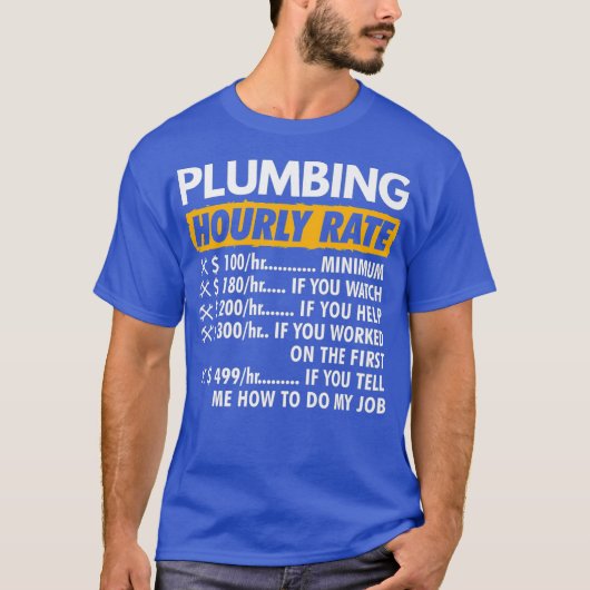 T-shirt Plumbing Hourly Rate Funny Plumber Saying Hourly (Devant)