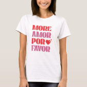 T-shirt Plus Amor por faveur, drôle Saint Valentin (Devant)