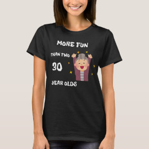 T-shirt Plus Amusant Que Deux 30 Ans