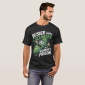 T-shirt Plus Busier Qu'Un Concombre Dans Une Prison De Fem (Devant entier)