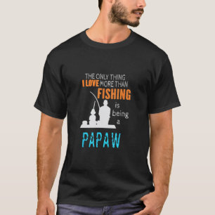 T-shirt Plus d'amour Pêche Papaw Spécial Grand-père