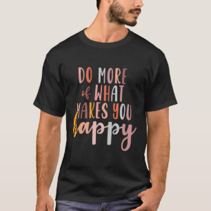 T-shirt Plus de ce qui vous rend heureux Problème de santé