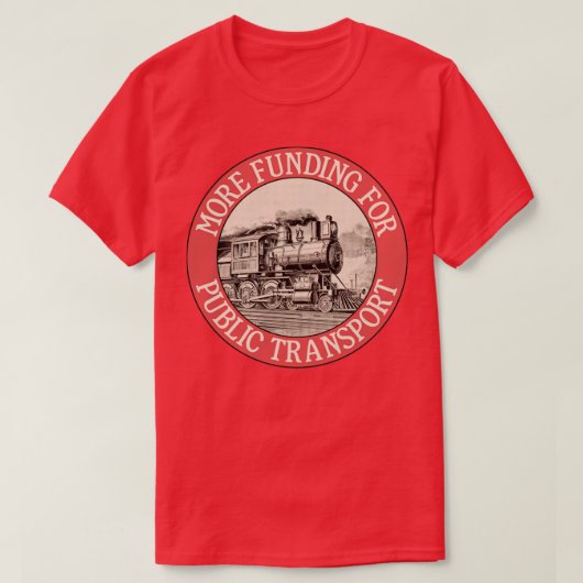 T-shirt Plus De Financement Pour Les Trains De Transport E (Design devant)