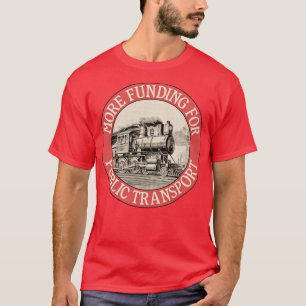 T-shirt Plus De Financement Pour Les Trains De Transport E