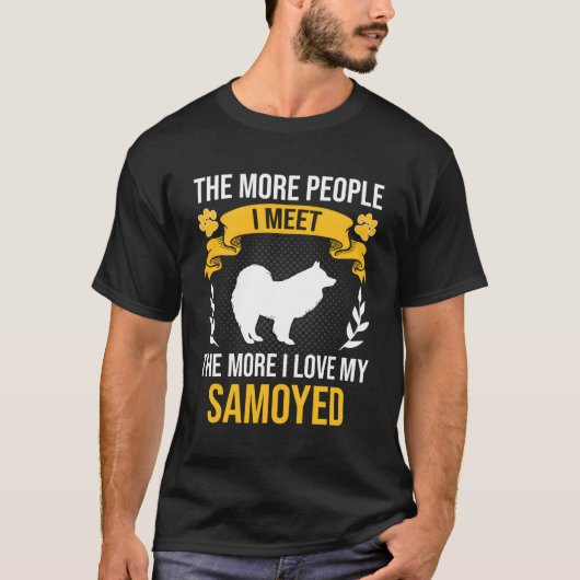 T-shirt Plus de gens que je rencontre plus j'aime Samoyed (Devant)
