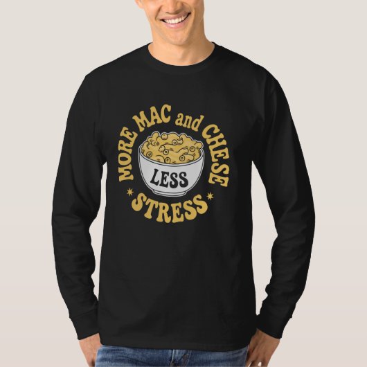 T-shirt Plus de Mac Et Fromage Moins de Stress Macaroni Et (Devant)