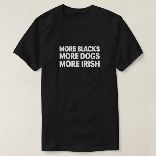 T-shirt Plus de Noirs Plus de Chiens Plus d'Irlandais (Design devant)