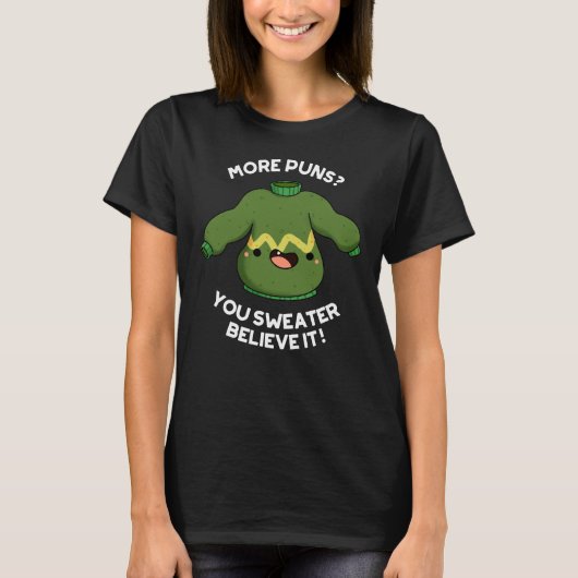 T-shirt Plus De Puns Vous Chandail Croyez Qu'Il Drôle Pun (Devant)
