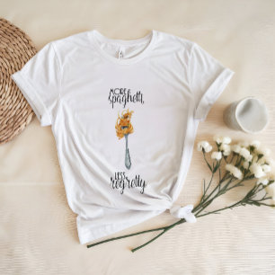 T-shirt Plus de spaghetti moins de régrettes Chemise Pas