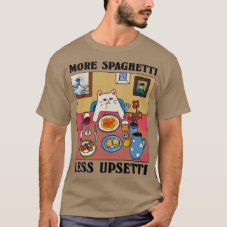 T-shirt Plus de Spaghetti Moins de Upsetti Citation Drôle