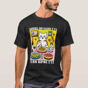 T-shirt Plus de spaghetti moins upsetti drôle mignon chat